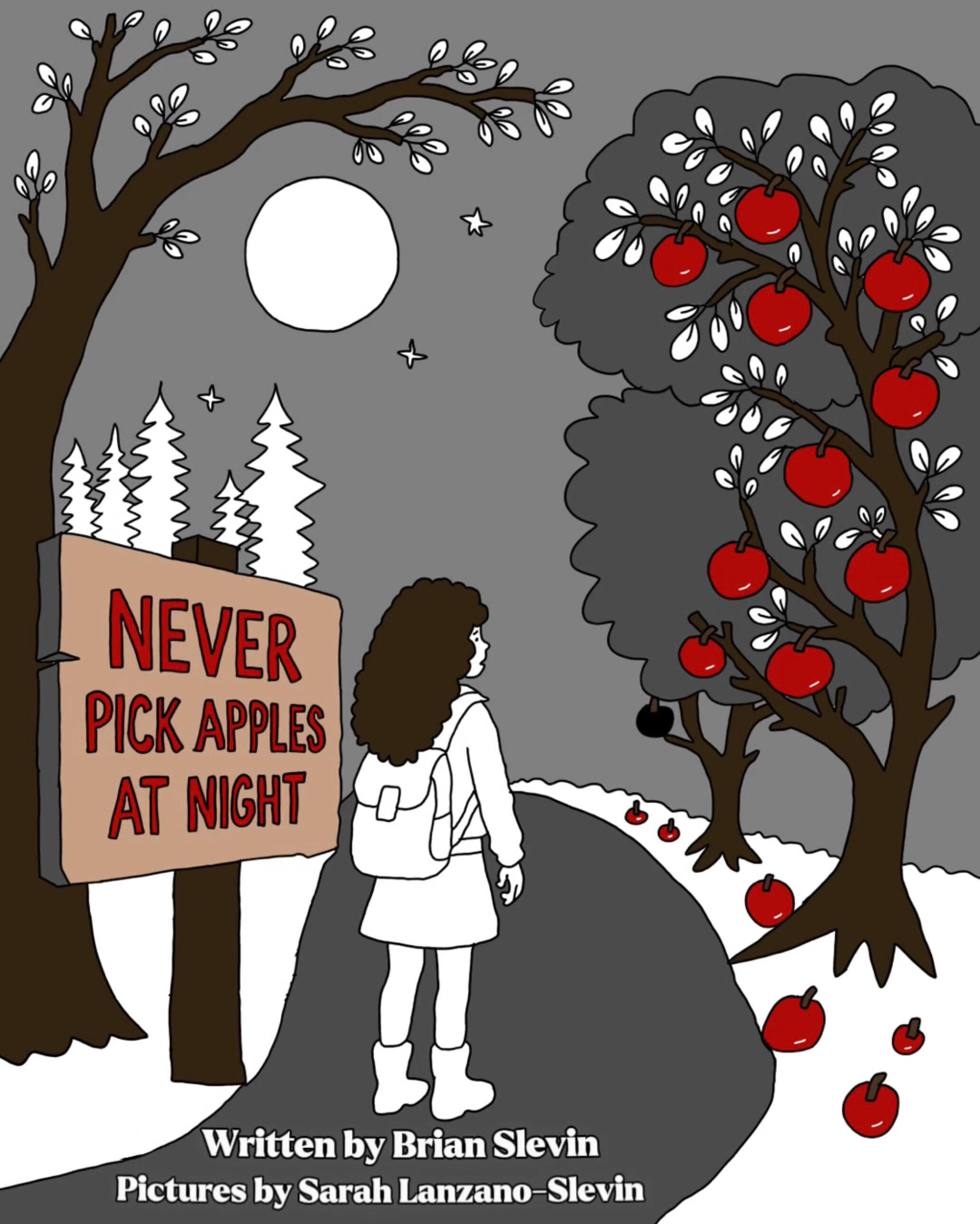 Never Pick Apples at Night Cover art for the children's book Never Pick Apples at Night, written by Brian Slevin and illustrated by Sarah Lanzano-Slevin.